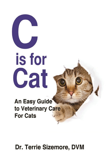 C is for Cat: An Easy Guide to Veterinary Care For Cats - Paperback by Books by splitShops