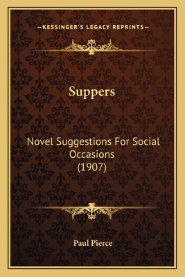 Suppers: Novel Suggestions For Social Occasions (1907) - Paperback by Books by splitShops