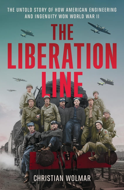 The Liberation Line: The Untold Story of How American Engineering and Ingenuity Won World War II - Hardcover by Books by splitShops