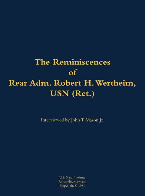 Reminiscences of Rear Adm. Robert H. Wertheim, USN (Ret.) - Hardcover by Books by splitShops