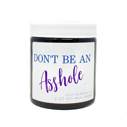 Don't Be an Asshole 4 oz Soy Wax Candle