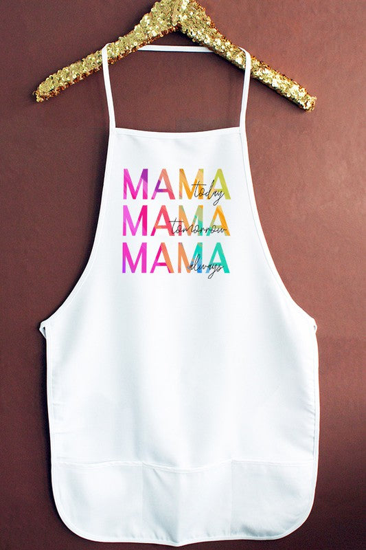 Mama Today Tomorrow Always Kitchen Graphic Apron