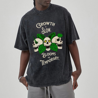 Unisex Growth Is Slow Blooms Are Temporary Skull Printed Retro Washed Short Sleeved T-Shirt by migunica