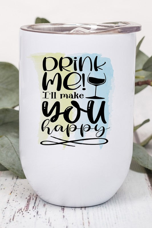 Drink Me I'll Make You Happy Wine Tumbler