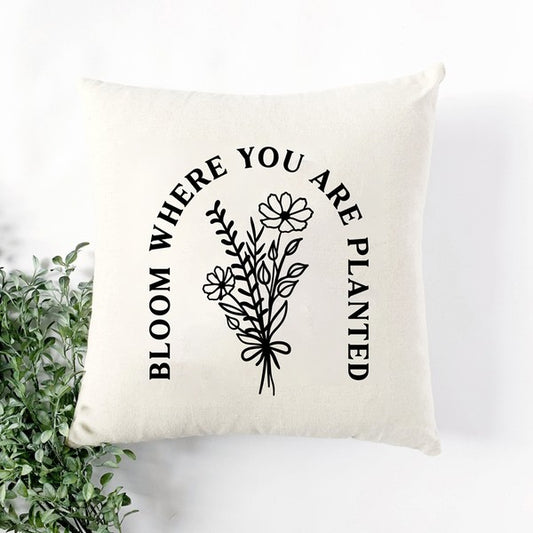 Bloom Where You Are Planted Pillow Cover