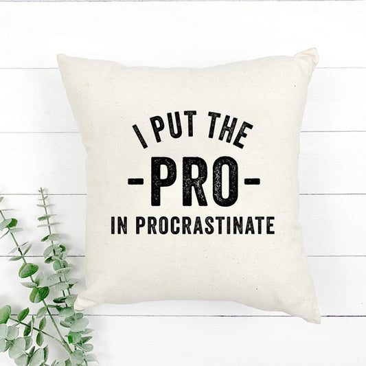 I Put The Pro In Procrastination Pillow Cover
