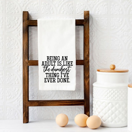 Being an Adult Is Like The Dumbest Tea Towel