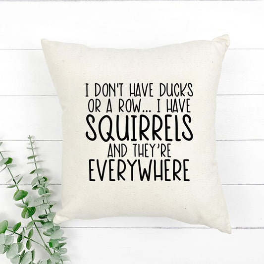 I Don't Have Ducks Pillow Cover