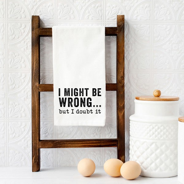 I Might Be Wrong Tea Towel