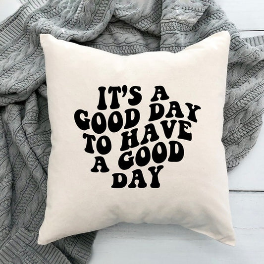 It's A Good Day Pillow Cover