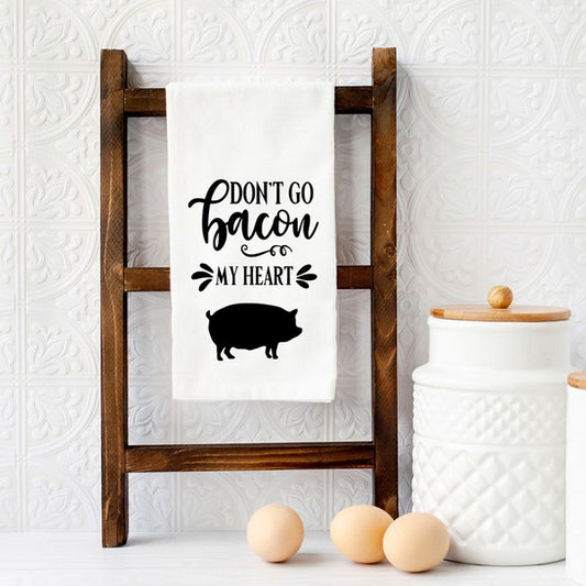 Don't Go Bacon My Heart Tea Towel