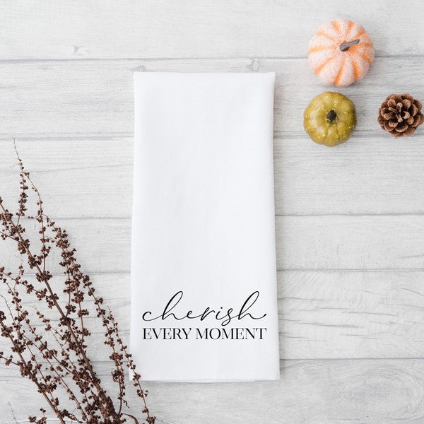 Cherish Every Moment Tea Towel