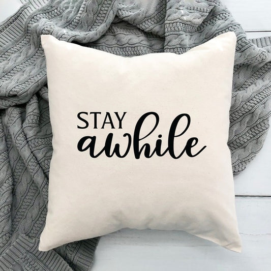 Stay Awhile Pillow Cover