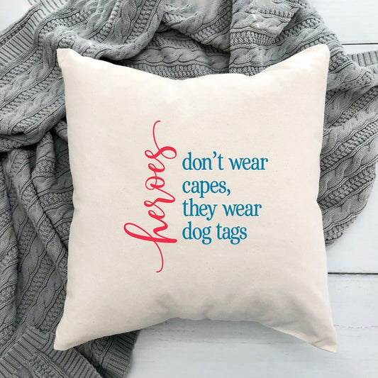 Heroes Don't Wear Capes Pillow Cover