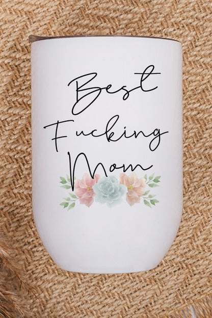 Mother's Day Best Fucking Mom Wine Tumbler
