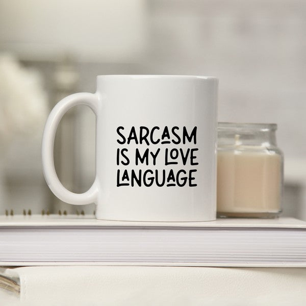 Sarcasm Is My Love Language