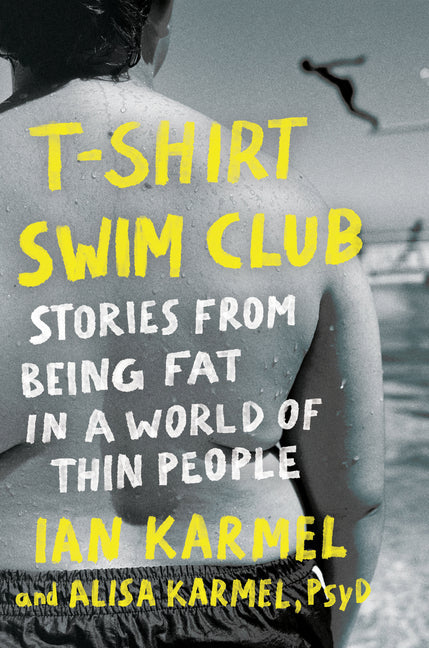 T-Shirt Swim Club: Stories from Being Fat in a World of Thin People - Hardcover by Books by splitShops