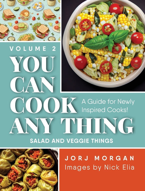 You Can Cook Any Thing: A Guide for Newly Inspired Cooks! Salad and Veggie Things - Hardcover by Books by splitShops