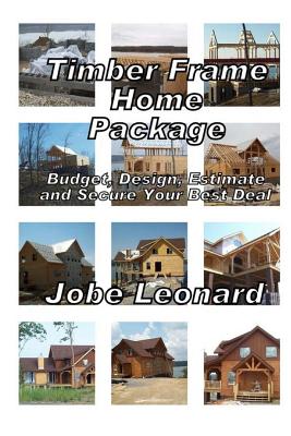 Timber Frame Home Package: Budget, Design, Estimate, and Secure Your Best Price - Paperback by Books by splitShops