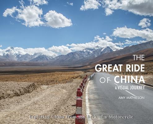 The Great Ride Of China: A Visual Journey: Exploring China from the Back of a Motorcycle - Hardcover by Books by splitShops