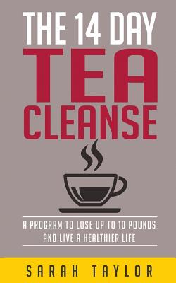 Tea Cleanse: 14 Day Tea Cleanse Plan: Reset Your Metabolism, Lose Weight, And Li - Paperback by Books by splitShops