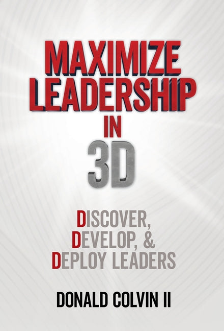 Maximize Leadership In 3D: Discover, Develop, & Deploy Leaders - Hardcover by Books by splitShops