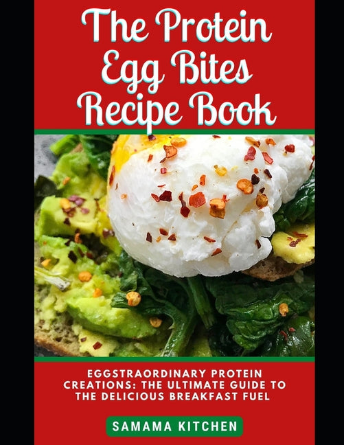 The Protein Egg Bites Recipe Book: Learn How to Prepare TONS of Delicious and Healthy Egg Bites Delicacies for Your High Protein, Breakfast Needs (Mea - Paperback by Books by splitShops