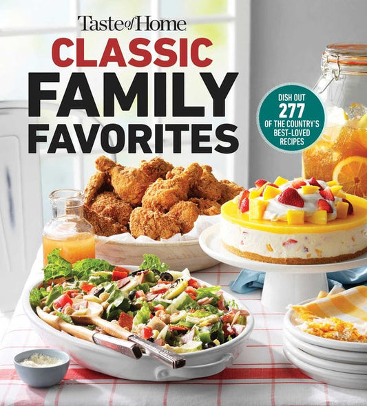 Taste of Home Classic Family Favorites: Dish Out 277 of the Country's Best-Loved Recipes - Paperback by Books by splitShops