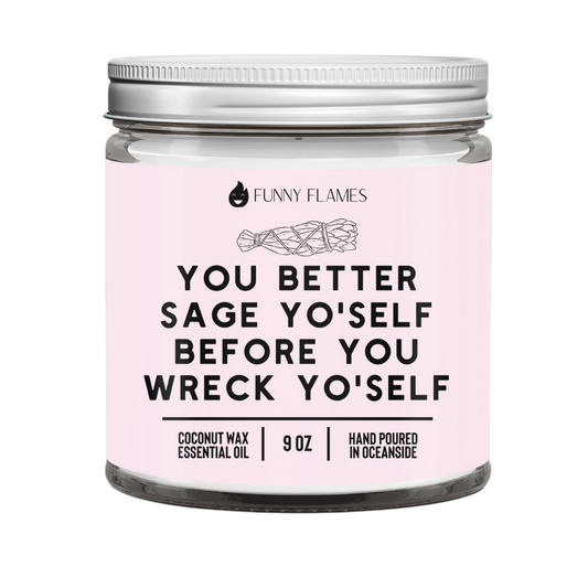 You Better Sage Yo'self Before You Wreck Yo'self Candle by Shop Vibrantly Bold