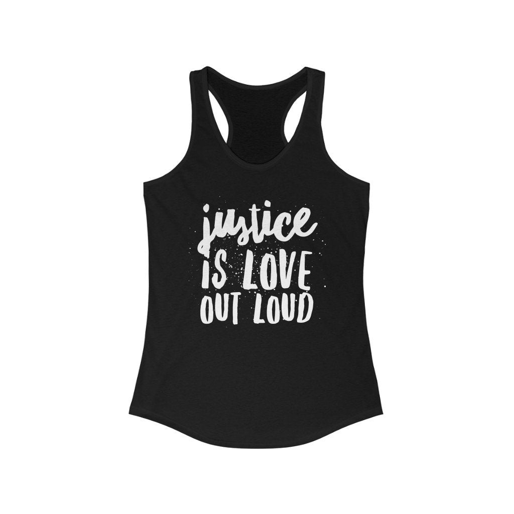 Justice Is Love Out Loud | Women's Tank Top by The Happy Givers