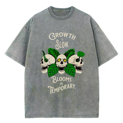 Unisex Growth Is Slow Blooms Are Temporary Skull Printed Retro Washed Short Sleeved T-Shirt by migunica