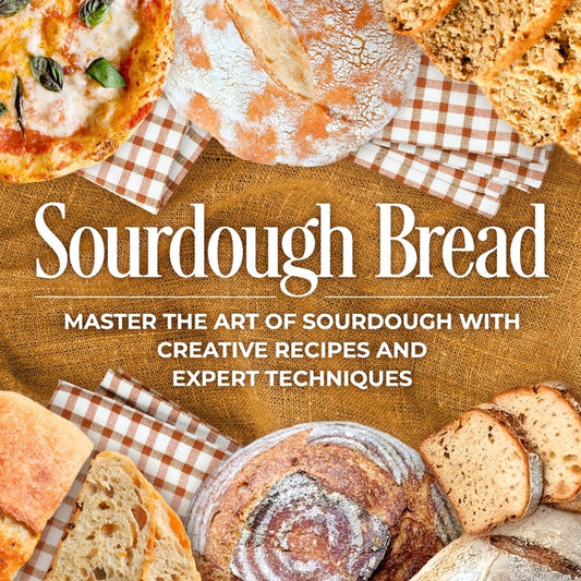 Sourdough Bread: Master the Art of Sourdough with Creative Recipes and Expert Techniques: Bread Recipes - Paperback by Books by splitShops