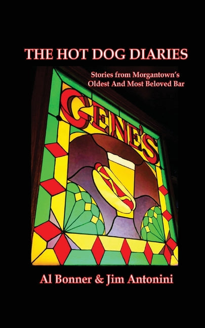 The Hot Dog Diaries: Stories from Morgantown's Oldest and Most Beloved Neighborhood Bar - Paperback by Books by splitShops