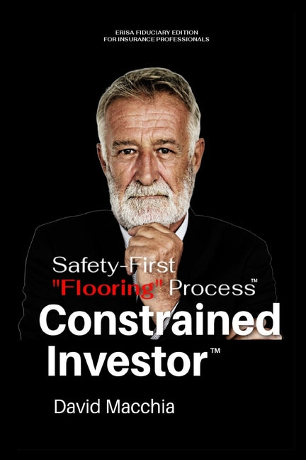 The Constrained Investor Safety-First "Flooring" Process for ERISA Fiduciaries - Paperback by Books by splitShops