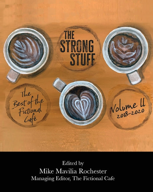 The Strong Stuff: The Best of Fictional Café 2018-2020, Volume II - Paperback by Books by splitShops