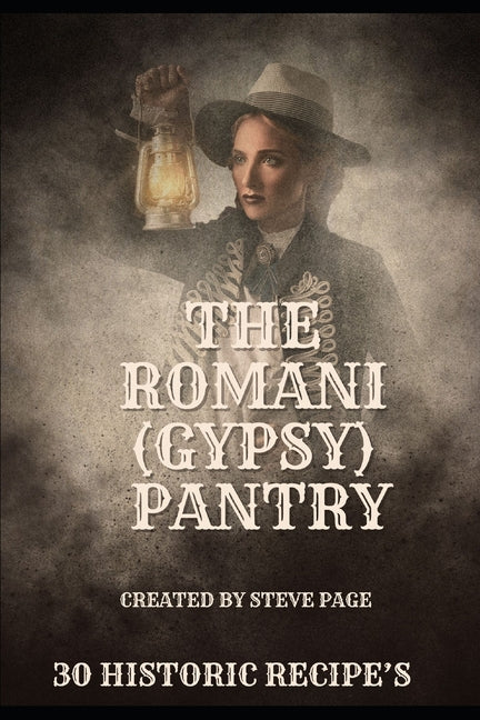 The Romani (Gypsy) Pantry: 30 Historic Recipe's - Paperback by Books by splitShops