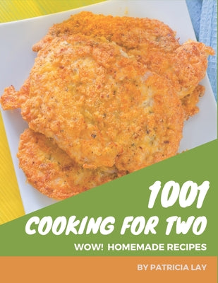 Wow! 1001 Homemade Cooking for Two Recipes: A Homemade Cooking for Two Cookbook from the Heart! - Paperback by Books by splitShops