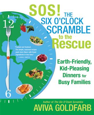 Sos! the Six O'Clock Scramble to the Rescue: Earth-Friendly, Kid-Pleasing Dinners for Busy Families - Paperback by Books by splitShops