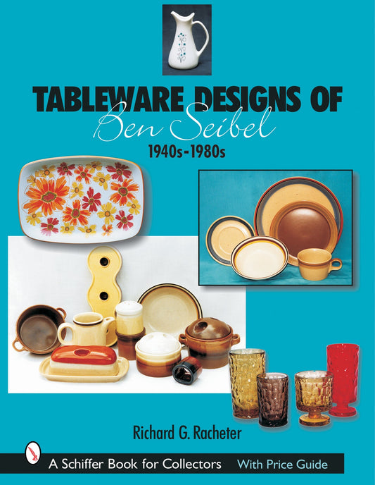 Tableware Designs of Ben Seibel by Schiffer Publishing