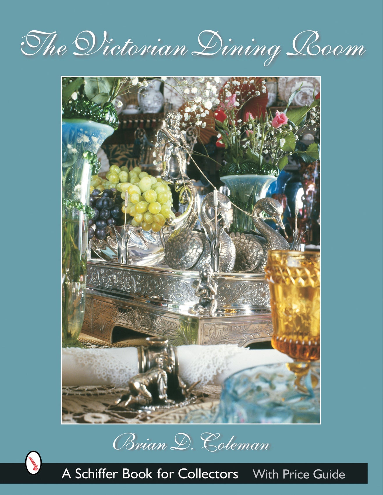 The Victorian Dining Room by Schiffer Publishing