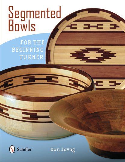 Segmented Bowls for the Beginning Turner by Schiffer Publishing