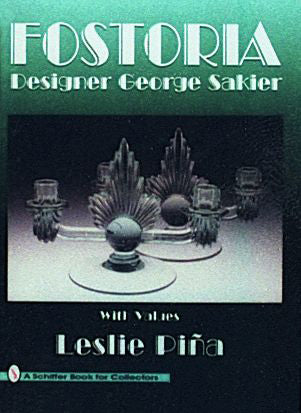 Fostoria Designer George Sakier by Schiffer Publishing