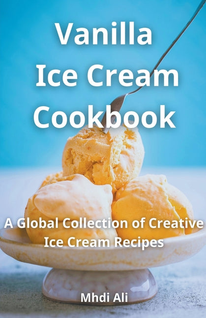 Vanilla Ice Cream Cookbook - Paperback by Books by splitShops