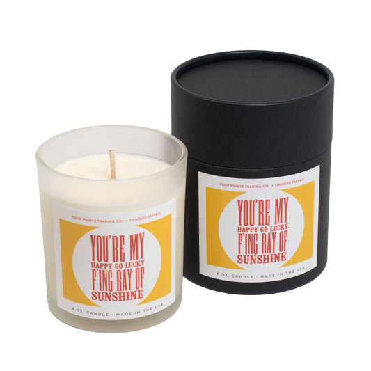 You're My Happy Go Lucky F'ing Ray of Sunshine 8oz Soy Candle by Four Points Trading Co.