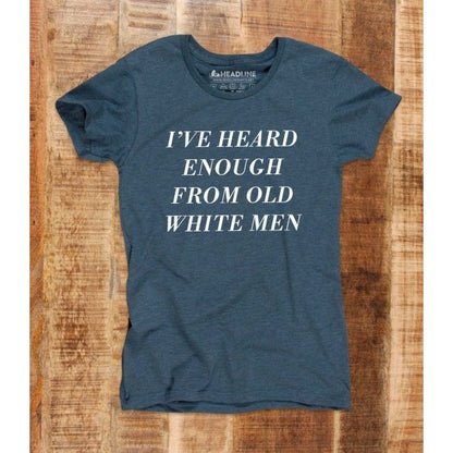 [LAST CALL ONLY SIZE SM LEFT] I've Heard Enough from Old White Men Women's T-Shirt by The Bullish Store