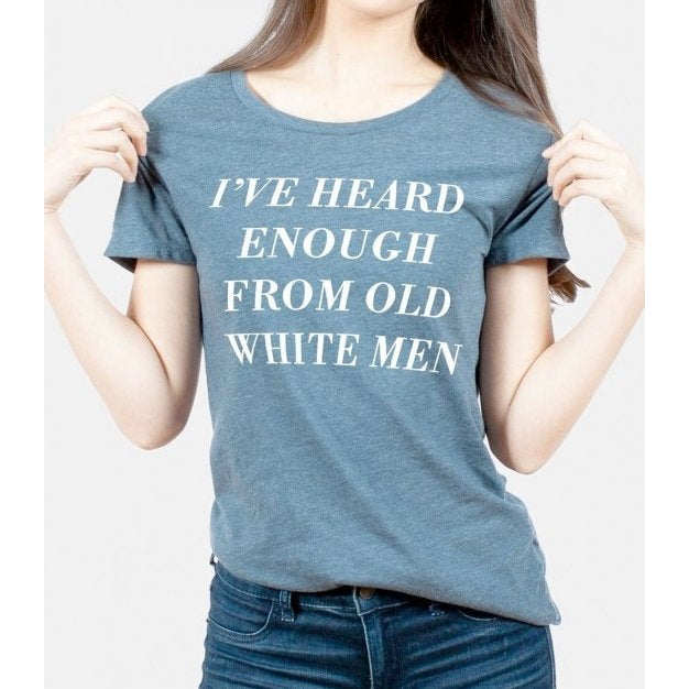 [LAST CALL ONLY SIZE SM LEFT] I've Heard Enough from Old White Men Women's T-Shirt by The Bullish Store