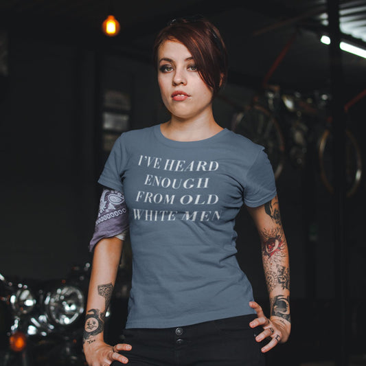 [LAST CALL ONLY SIZE SM LEFT] I've Heard Enough from Old White Men Women's T-Shirt by The Bullish Store