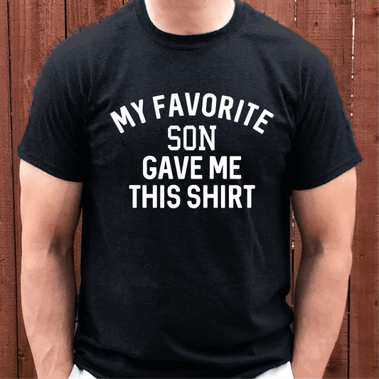 My Favorite Son Gave Me This Shirt Funny Dad & Mom -T-shirt by Crafty Casey's