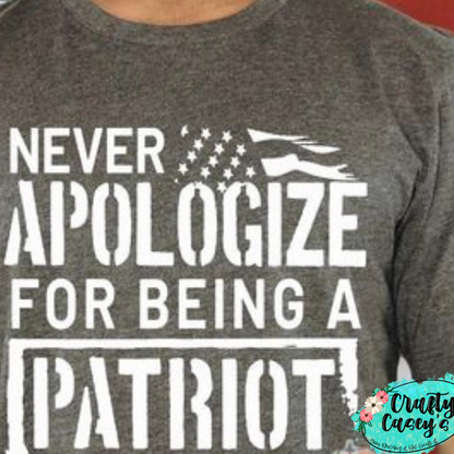 Never Apologize For Being A Patriot- Tee by Crafty Casey's