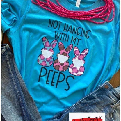 Not Hangin With My Peeps- Easter T-shirts by Crafty Casey's